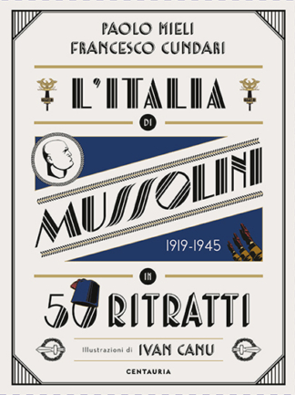 L’Italia di Mussolini in 50 ritratti – Centauria